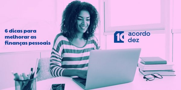 6 dicas para melhorar as finanças pessoais