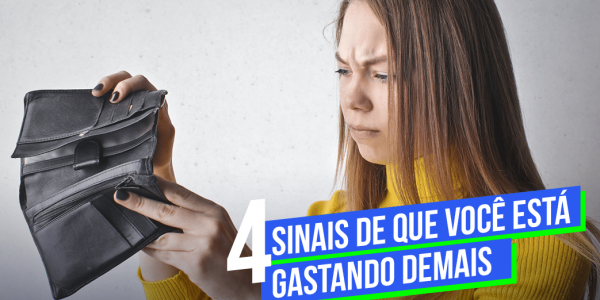 4 sinais de que você está gastando demais