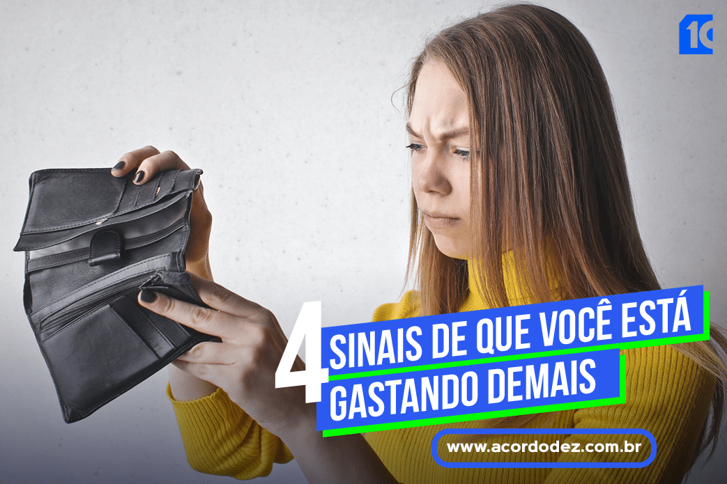 4 sinais de que você está gastando demais