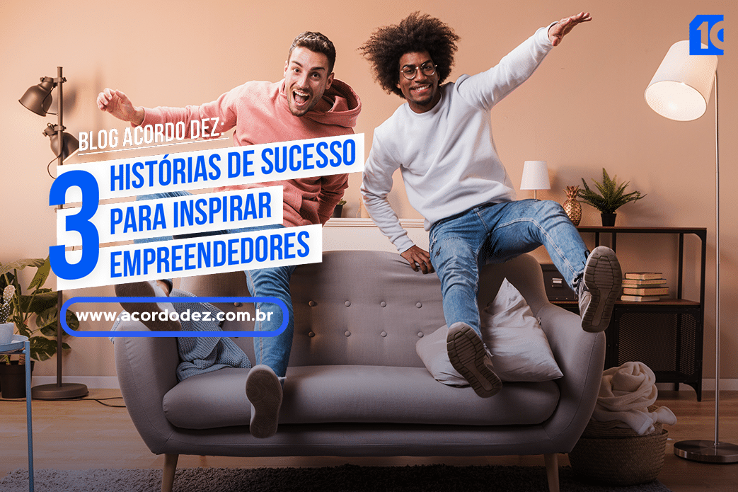 3 histórias de sucesso para inspirar empreendedores