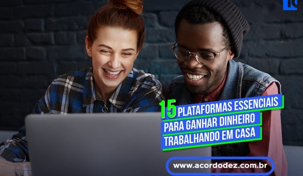 15 plataformas essenciais para ganhar dinheiro trabalhando em casa